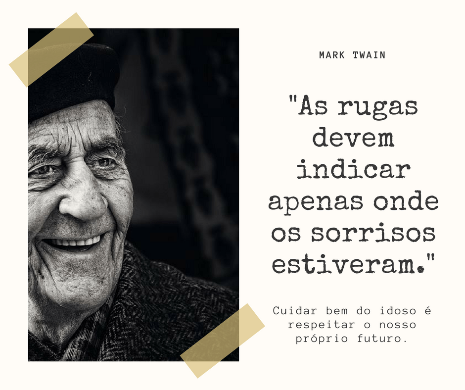 -As rugas devem indicar apenas onde os sorrisos estiveram.-